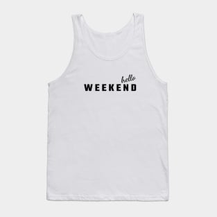 Hello weekend Tank Top